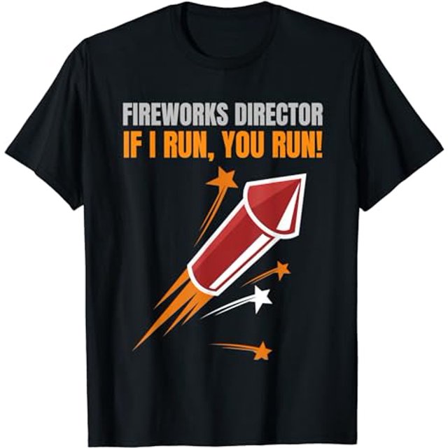 Fireworks Director If I run, you run. 4th of July T-Shirt