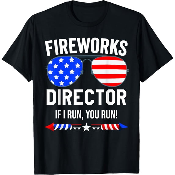 Fireworks Director Shirt,Fireworks Director If I Run You Run T-Shirt