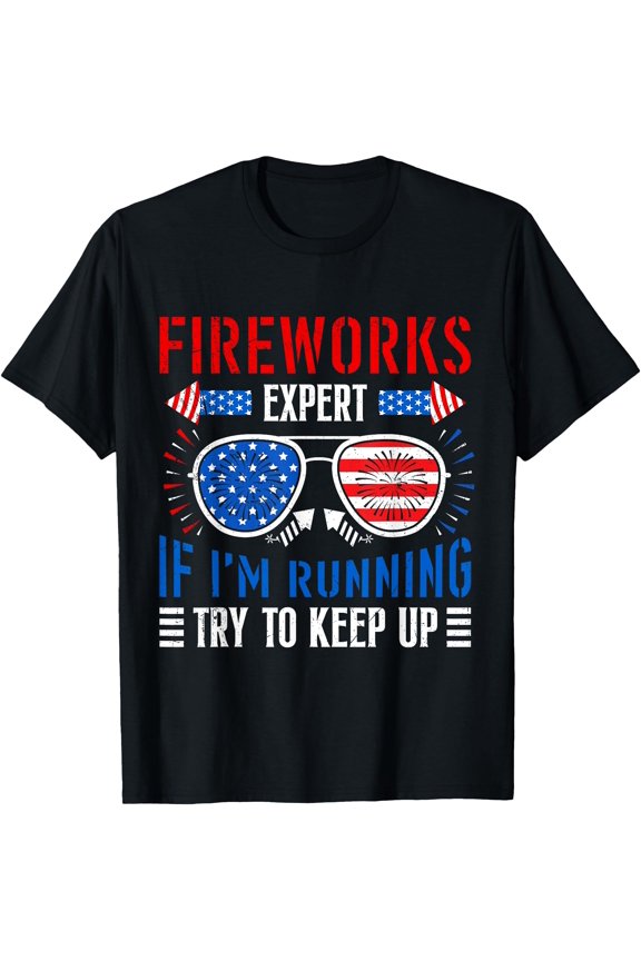 Fireworks Expert If I'M Running Try To Keep Up Funny T-Shirt, Unisex T-Shirt