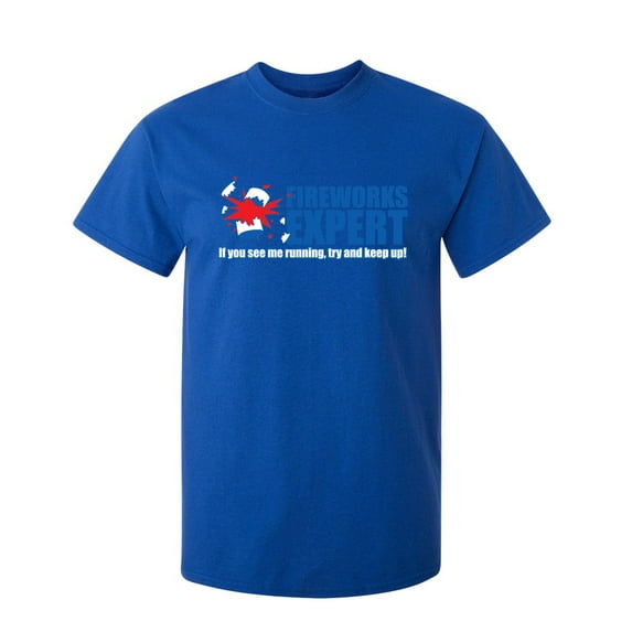 Fireworks Expert If You See Me Running Try And Keep Up Sarcastic Humor Graphic Novelty Funny Tall T Shirt