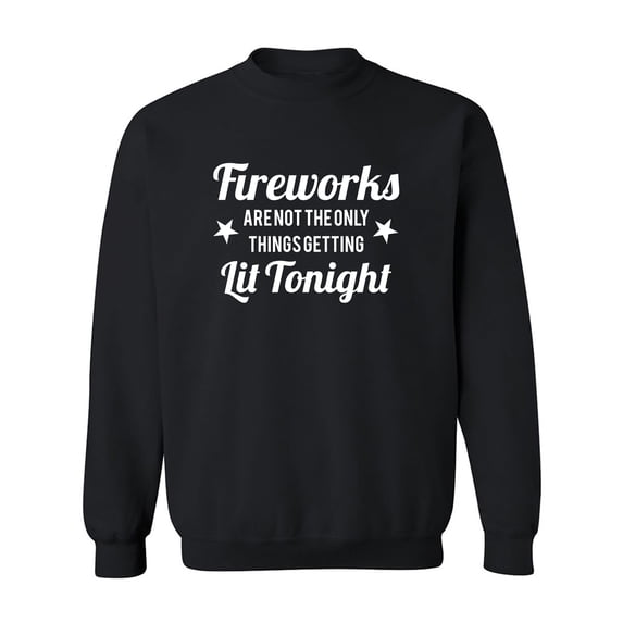 Fireworks. . .Getting Lit Tonight Crewneck Sweatshirt