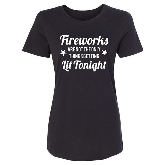 Fireworks. . .Getting Lit Tonight Womens crewneck tee