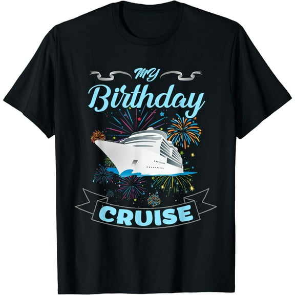 Fireworks My Birthday Cruise T Shirt for Men, Women and Kids