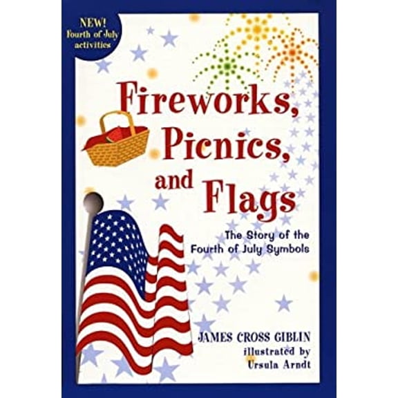 Pre-Owned Fireworks, Picnics, and Flags: The Story of the Fourth of July Symbols (Paperback) 061809654X 9780618096541