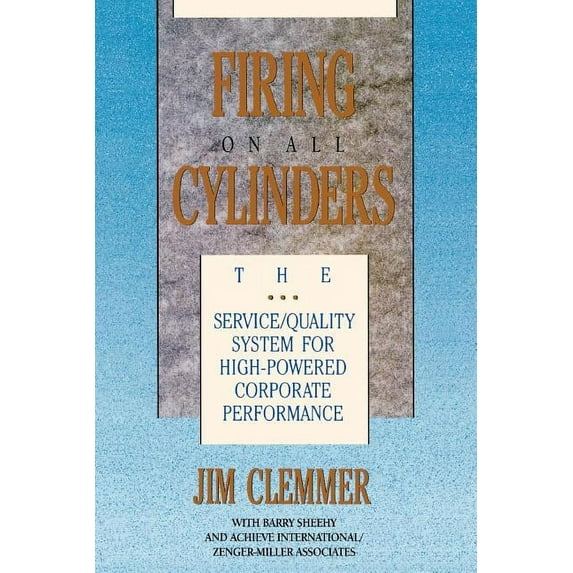 Firing on All Cylinders: The Service/Quality System for High-Powered Corporate Performance (Paperback)