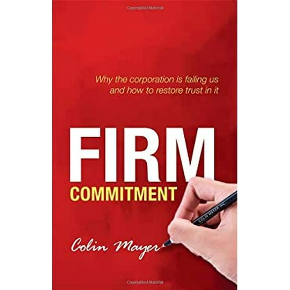 Pre-Owned Firm Commitment: Why the Corporation Is Failing Us and How to Restore Trust in It (Hardcover) 0199669937 9780199669936