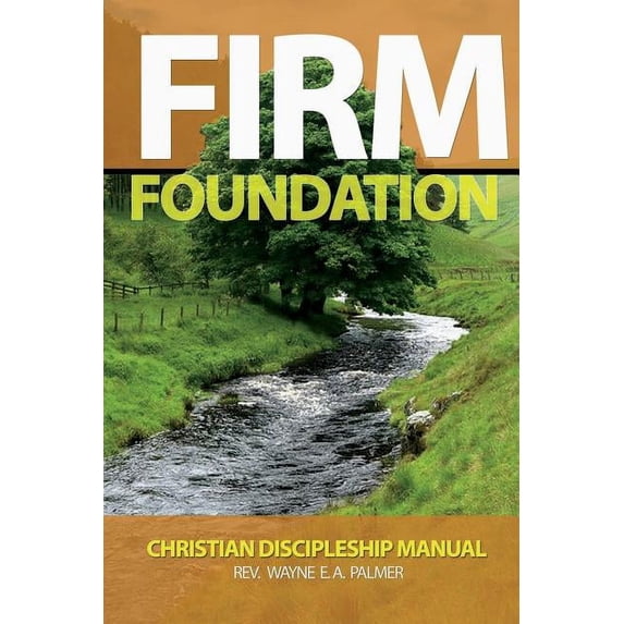 Firm Foundation: Christian Discipleship Manual (Paperback)