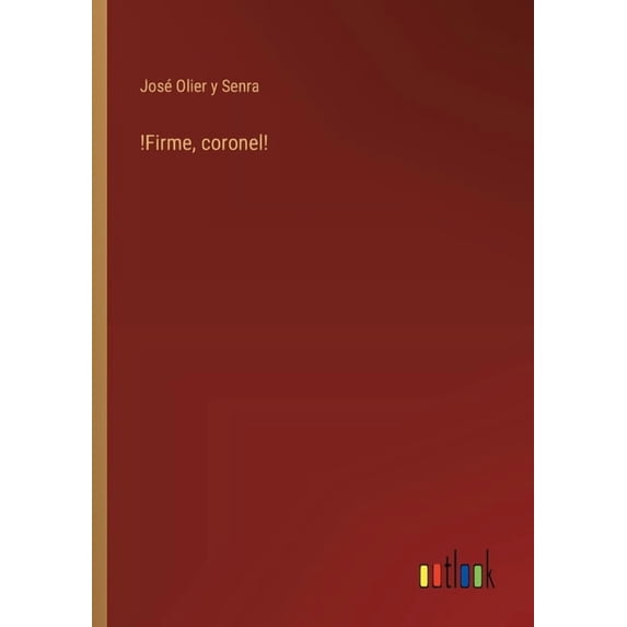 !Firme, coronel!, (Paperback)