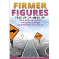 thumbnail image 1 of Firmer Figures: Fess Up or Mess Up - How to Spot the Signs Your Small Business Is Failing So You Can Fix It Before Anyone Finds Out (Paperback), 1 of 1