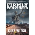 thumbnail image 1 of Firmly Convinced: A Revealing Look at the Criminal Justice System Through the Eyes of a Career Prosecutor, (Paperback), 1 of 1