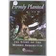 thumbnail image 1 of Pre-Owned Firmly Planted: The Story of the Morris Arboretum (Hardcover) 157864139X 9781578641390, 1 of 1