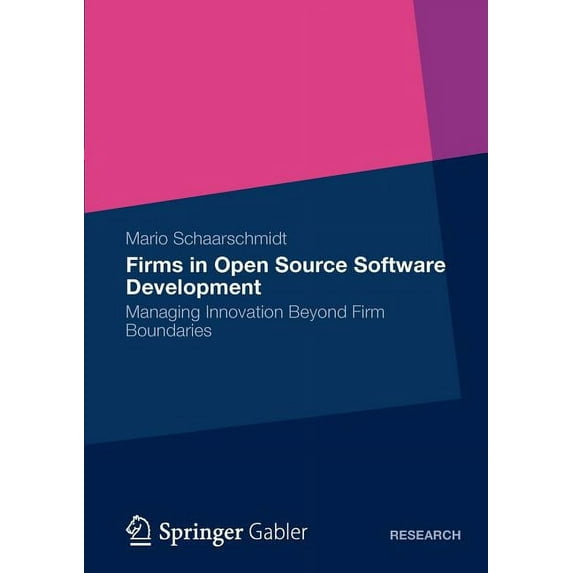 Firms in Open Source Software Development: Managing Innovation Beyond Firm Boundaries, (Paperback)