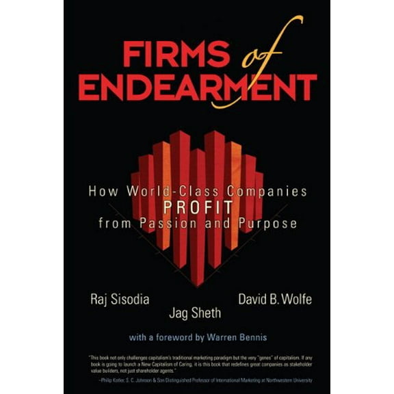 Pre-Owned Firms of Endearment: How World-Class Companies Profit from Passion and Purpose (Hardcover) 0131873725 9780131873728