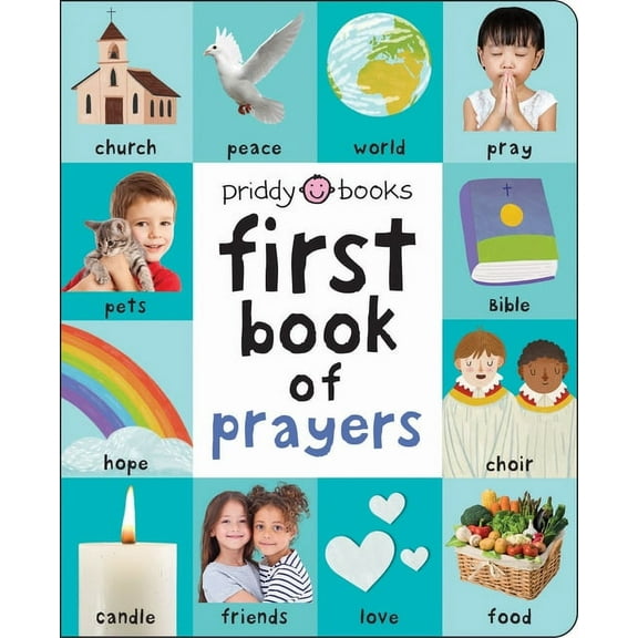 First 100 First 100 Padded: First Book of Prayers: A Beautiful Introduction to God, Christianity, and Prayer, (Board Book)