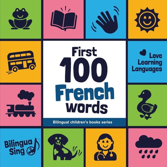 Bilingual Children's Books First 100 French Words: Picture Dictionary for Babies, Toddlers & Preschoolers - with Audio Pronunciation, (Paperback)