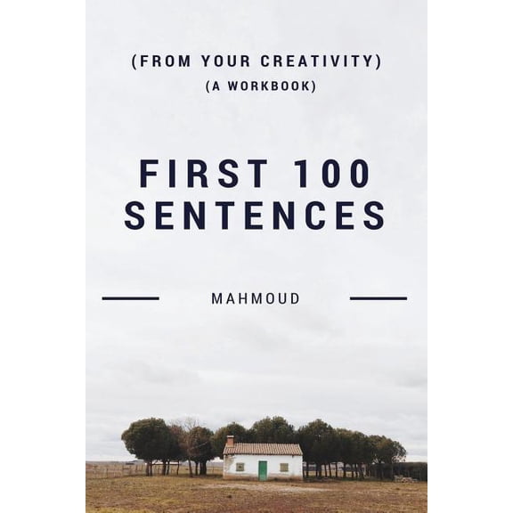 First 100 Sentences (From Your Creativity) (A Workbook), (Paperback)