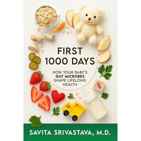 First 1000 Days: How Your Baby's Gut Microbes Shape Lifelong Health, (Hardcover)