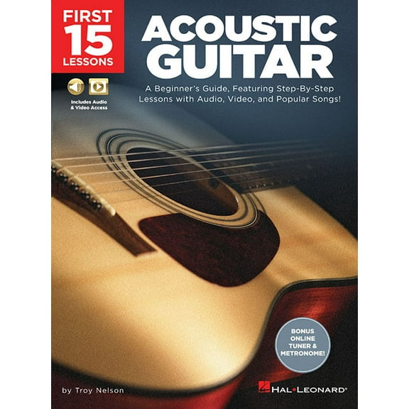 First 15 Lessons - Acoustic Guitar: A Beginner's Guide, Featuring Step-By-Step Lessons with Audio, Video, and Popular So, (Paperback)