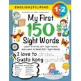 thumbnail image 1 of My First 150 Sight Words: My First 150 Sight Words Workbook: (Ages 6-8) Bilingual (English / Filipino) (Ingles / Filipino): Learn to Write 150 and Read 500 Sight Words (Body, Actions, Family, Food, Op, 1 of 1