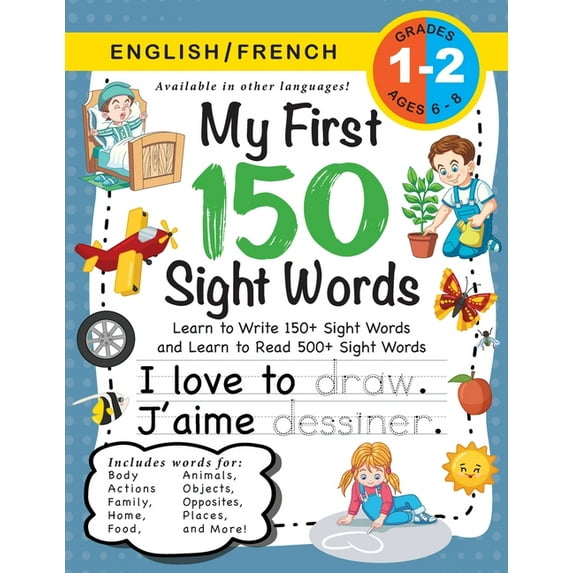 My First 150 Sight Words My First 150 Sight Words Workbook: (Ages 6-8) Bilingual (English / French) (Anglais / Français): Learn to Write 150 and , (Paperback)