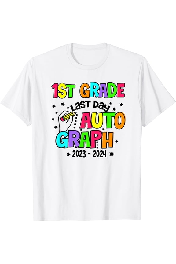 First 1st Grade Last Day of School year 2023-2024 Autographs T-Shirt