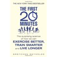 thumbnail image 1 of Pre-Owned The First 20 Minutes: The Surprising Science of How We Can Exercise Better, Train Smarter and Live Longer (Paperback) 1848316518 9781848316515, 1 of 1