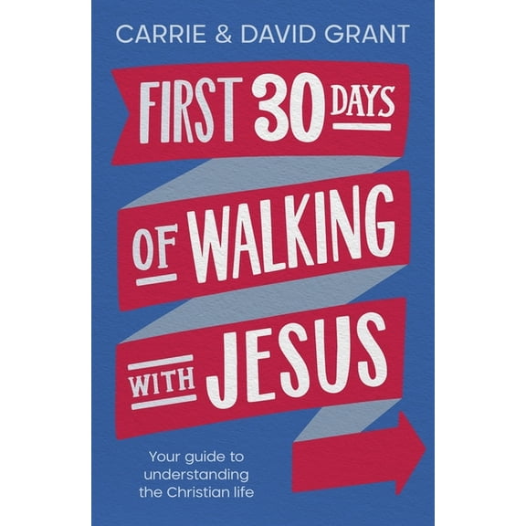First 30 Days of Walking with Jesus: Your Guide to Understanding the Christian Life, (Paperback)