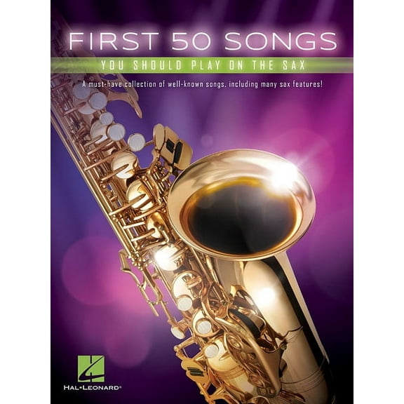First 50 Songs You Should Play on the Sax Beginner-Friendly Saxophone Songbook with Pop, Jazz &amp; Movie Hits Includes , (Paperback)