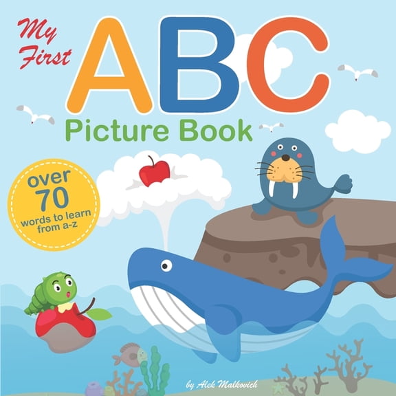 My First ABC Picture Book: A Fun Illustrated Alphabet Book for Toddler, Kindergarteners and Preschoolers Learning their ABC's Great Gift for Boys and Girls (Paperback)