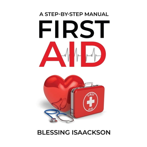 First Aid: A step by step Manual, (Paperback)