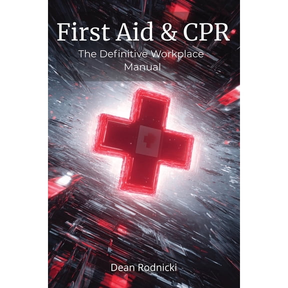 First Aid & CPR: The Definitive Workplace Manual, (Paperback)