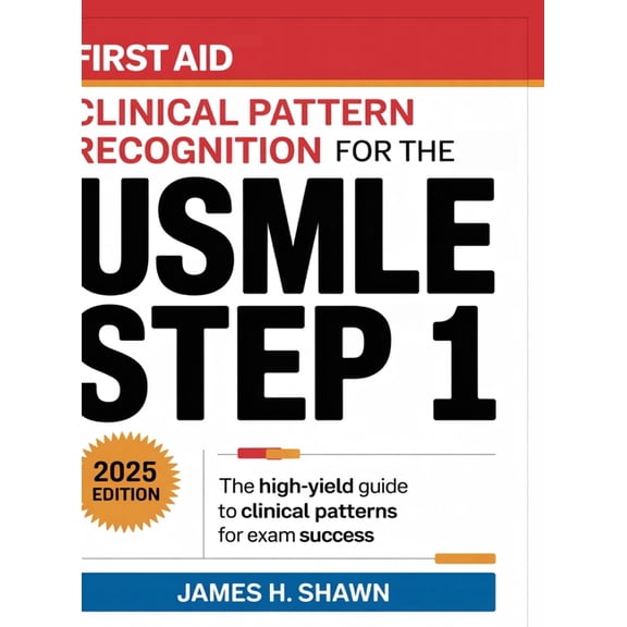 First Aid Clinical Pattern Recognition for the USMLE Step 1: The High-Yield Guide to Clinical Patterns for Exam Success, (Hardcover)