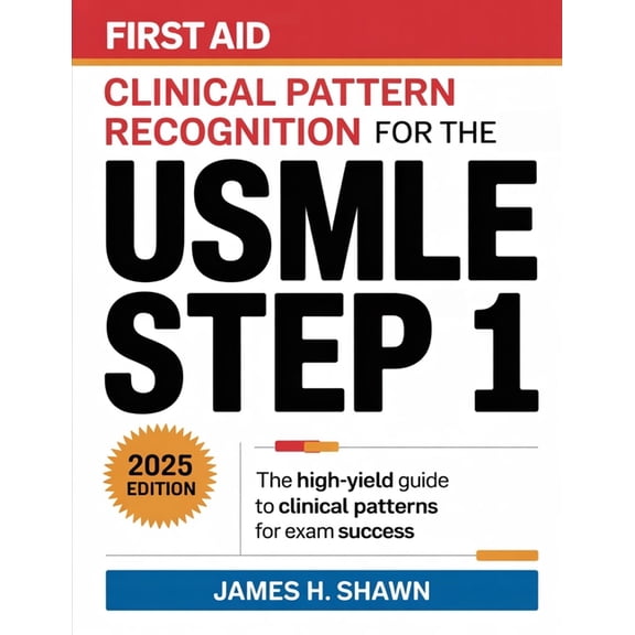 First Aid Clinical Pattern Recognition for the USMLE Step 1: The High-Yield Guide to Clinical Patterns for Exam Success, (Paperback)