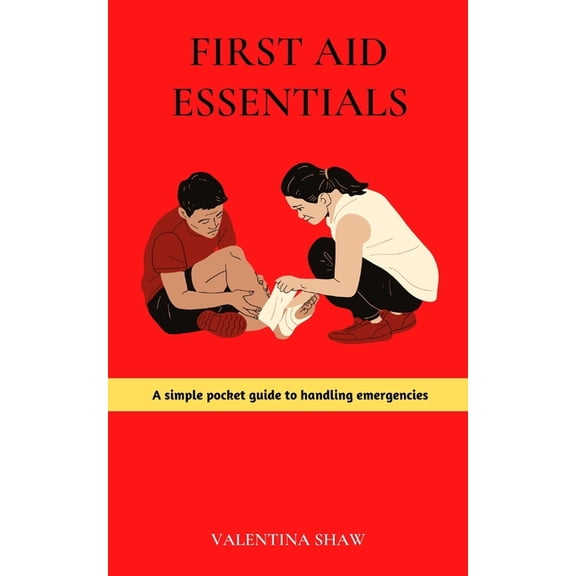 First Aid Essentials: A Simple Pocket Guide to Handling Emergencies, (Paperback)