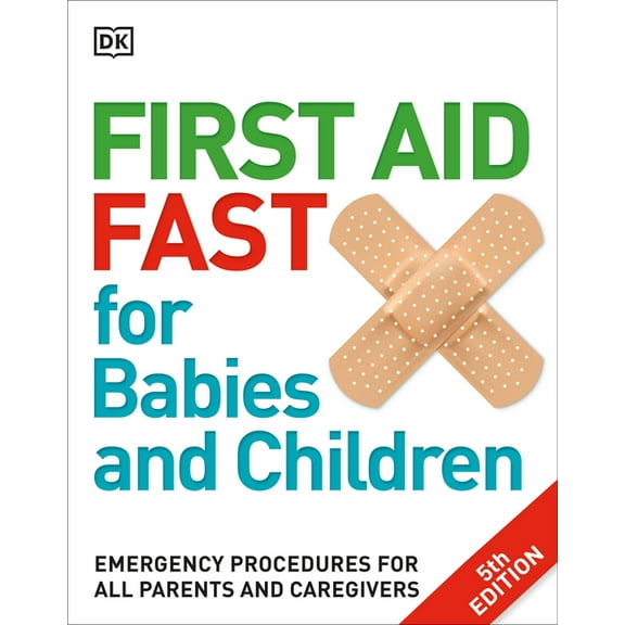 First Aid Fast for Babies and Children: Emergency Procedures for All Parents and Caregivers, (Paperback)