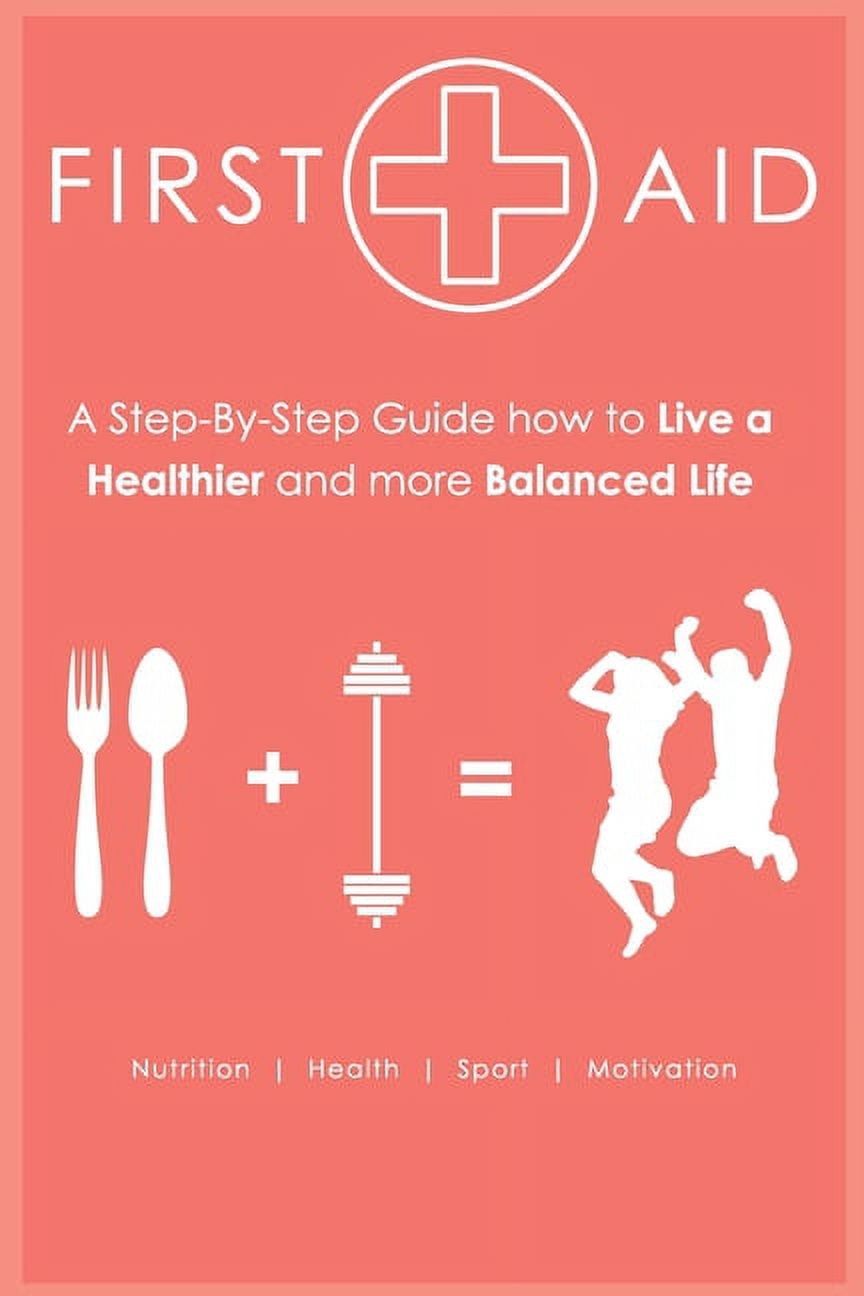 View of First Aid: First Aid - Step-by-Step Guide How to Live a Healthier and ...
