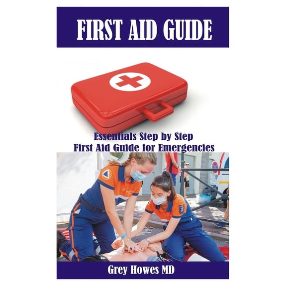 First Aid Guide: Essentials Step by Step First Aid Guide for Emergencies, (Paperback)