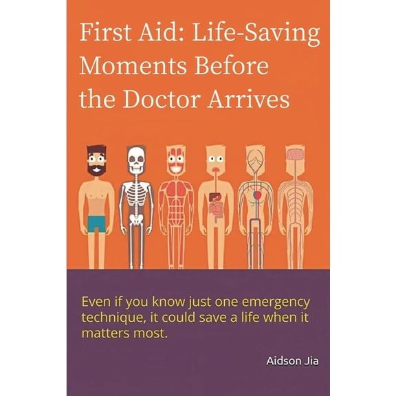 First Aid: Life-Saving Moments Before the Doctor Arrives: What You Can Do Before the Ambulance Arrives, (Paperback)