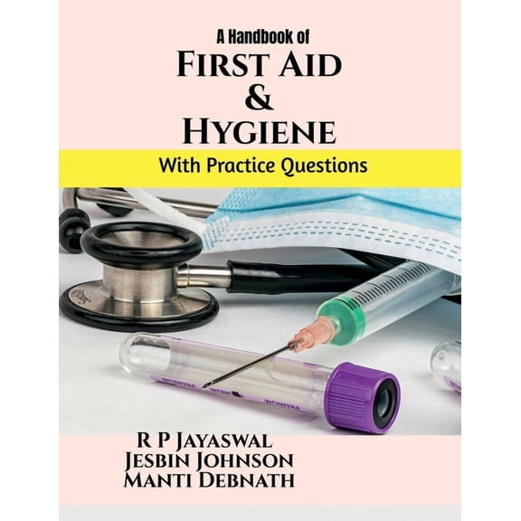 First Aid and Hygiene: For the students of BPT, B.Sc. MLT, B.Sc CVT, B.Sc. Nursing, B. Optom, BRIT, BOTT, (Paperback)