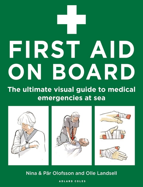 First Aid on Board: The Ultimate Visual Guide to Medical Emergencies at Sea, (Paperback)