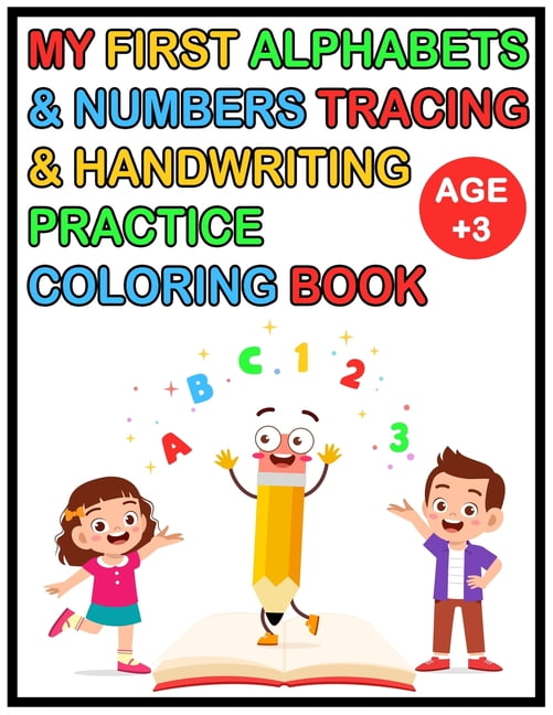 My First Alphabets & Numbers Tracing & Handwriting Practice Coloring Book: Alphabet Handwriting Practice workbook for Ch, (Paperback)