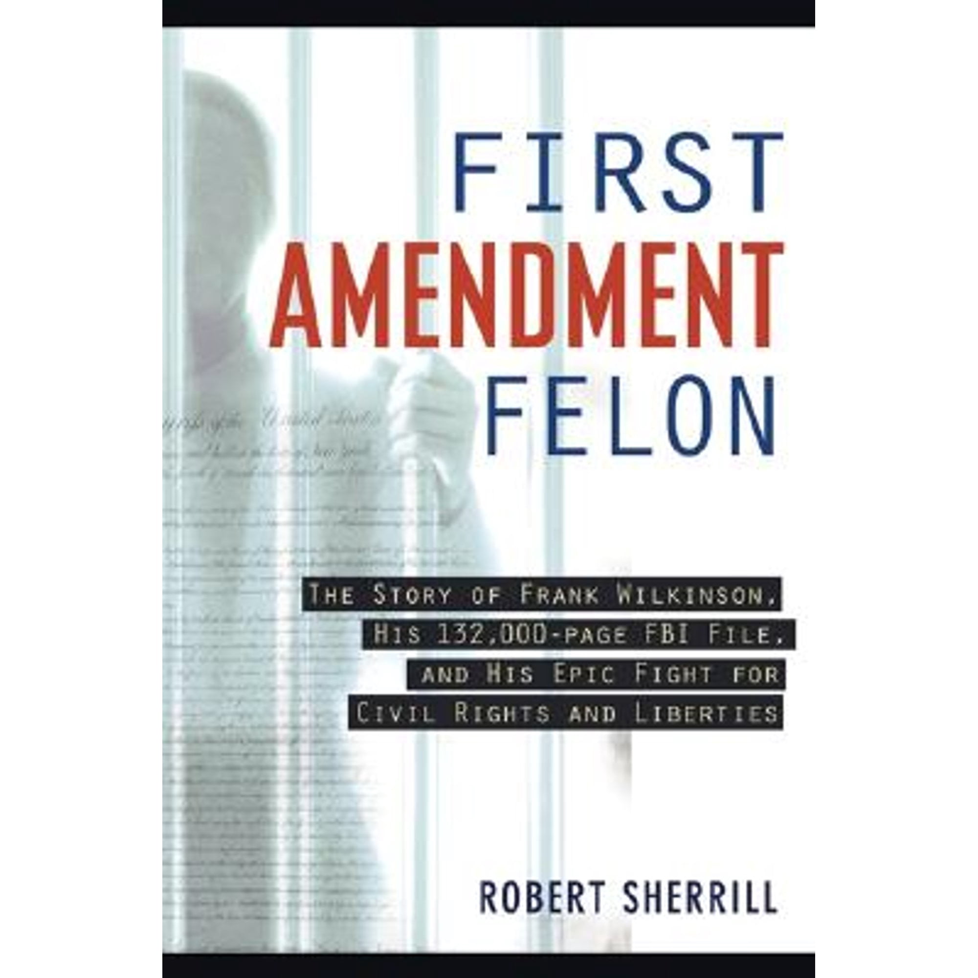 Pre-Owned First Amendment Felon: The Story of Frank Wilkinson, His ...