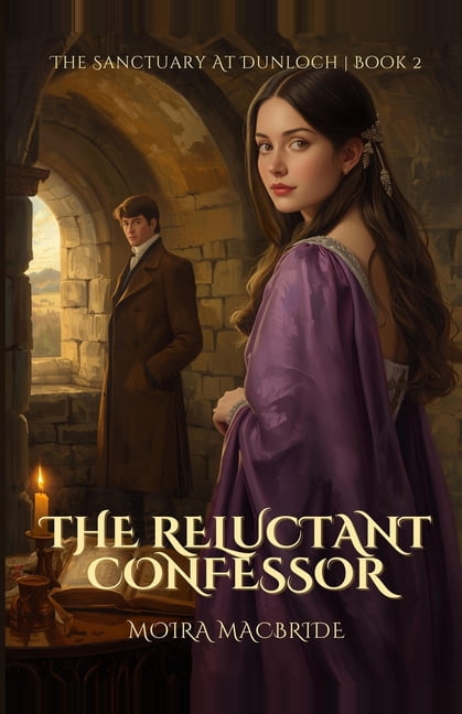 The First Arrivals Series Sanctuary at D The Reluctant Confessor: A Sweet Highland Historical Romance Book 2 of The First Arrivals, Book 2, (Paperback)