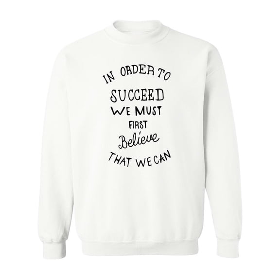 First Believe That We Can Sweatshirt Men -Image by Shutterstock, Male 3X-Large