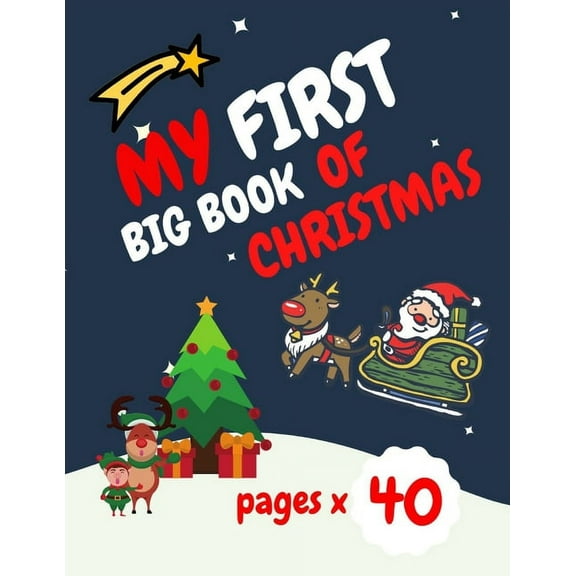 My First Big Book of Christmas : Santa Claus, Elves, Christmas Tree, Ginger Bread and more beautiful coloring pages for your child Feel the magic! (Paperback)