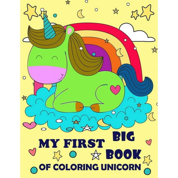 My First Big Book Of Coloring Unicorn: Colourful Fairy Unicorn My First Big Book Of Coloring Unicorn, Coloring Books For Girls 4-8 for Girls, Children, Toddlers, Kids (Paperback)