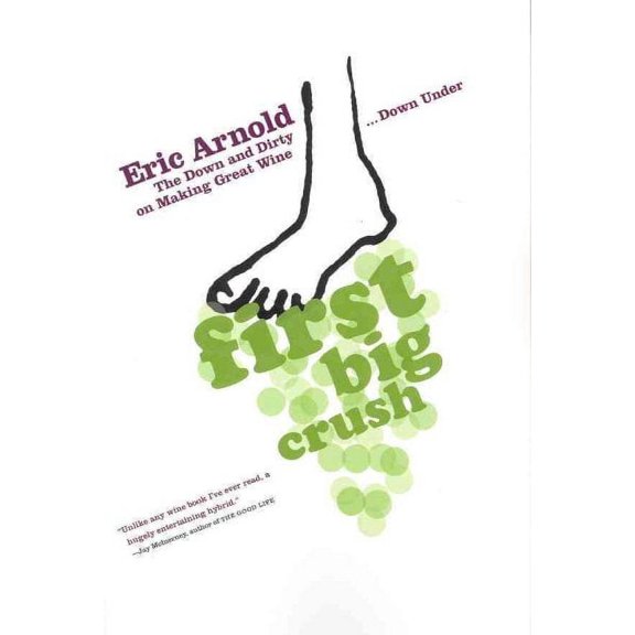 First Big Crush : The Down and Dirty on Making Great Wine Down Under (Paperback)