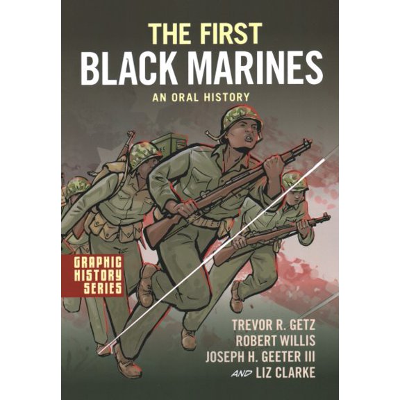The First Black Marines: An Oral History: A Graphic History (Paperback) by Trevor R. Getz, Robert Willis, Joseph H. Geeter III