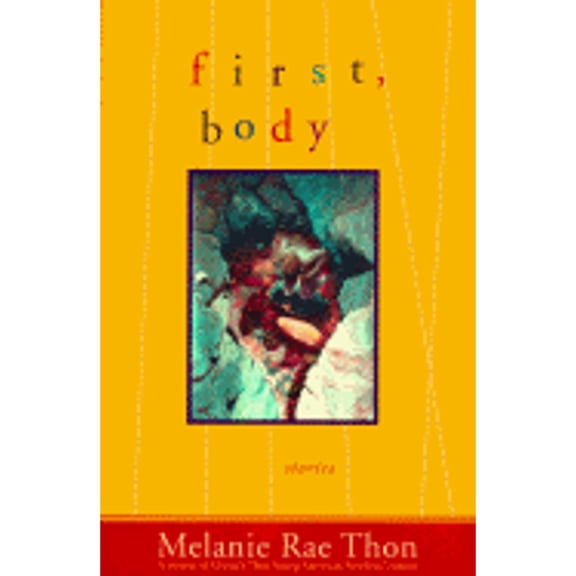 Pre-Owned First, Body (Hardcover) by Melanie Rae Thon