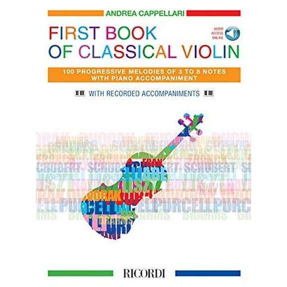 First Book of Classical Violin: 100 Progressive Melodies of 3 to 8 Notes with Piano Accompaniment (Paperback) by Hal Leonard Corp (Creator), Andrea Cappellari